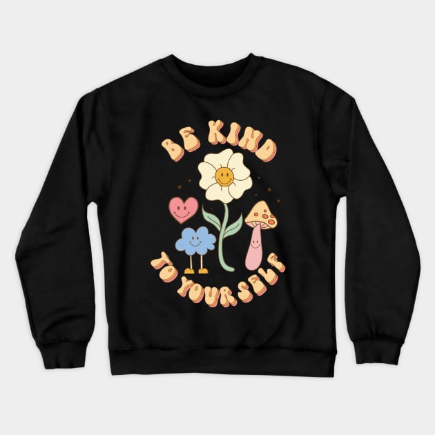 Be Kind To Your Self Love Crewneck Sweatshirt by Teewyld